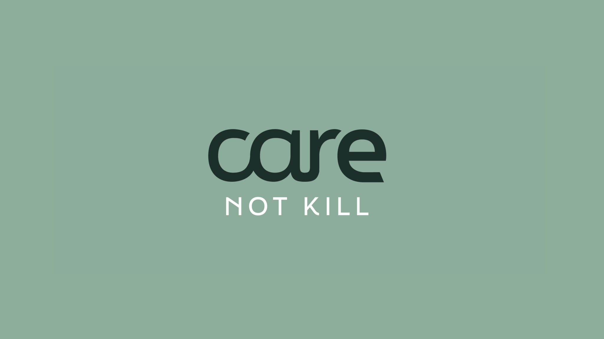Care Not Kill